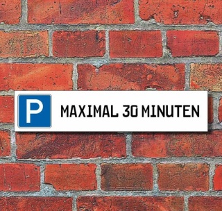 Schild Parkplatz "Max. 30 minuten" - 3 mm Alu-Verbund - 52 x 11 cm