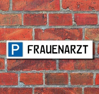 Schild Parkplatz "Frauenarzt" - 3 mm Alu-Verbund - 52 x 11 cm