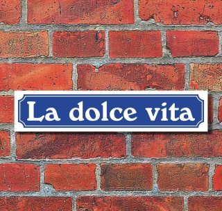 Schild im Straßenschild-Design "La dolce vita", 3 mm Alu-Verbund - 52 x 11 cm