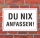 Schild "Du nix anfassen", 3 mm Alu-Verbund