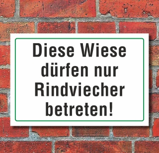 Schild "Diese Wiese dürfen nur Rindviecher betreten", 3 mm Alu-Verbund