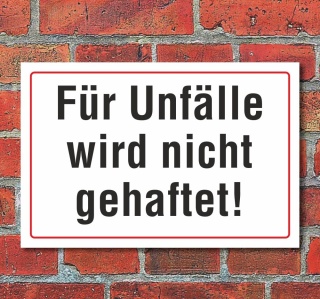 Schild "Für Unfälle wird nicht gehaftet", 3 mm Alu-Verbund  300 x 200 mm