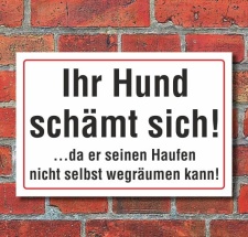 Schild Ihr Hund schämt sich Haufen selbst...