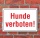 Schild Hunde verboten, 3 mm Alu-Verbund  600 x 400 mm