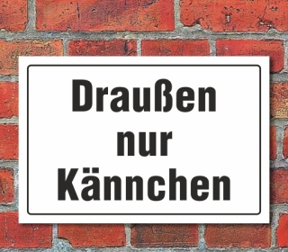 Schild "Draußen nur Kännchen" 3mm Alu-Verbund
