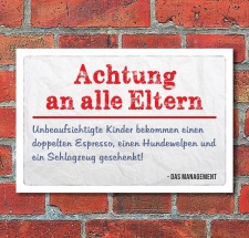 Schild "Eltern, unbeaufsichtige Kinder, lustig"...