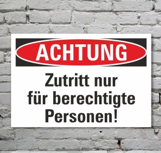 Schild Achtung Zutritt nur für berechtigte Personen 3 mm Alu-Verbund