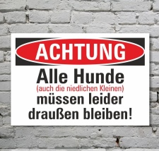 Schild Achtung Hunde müssen draußen bleiben...