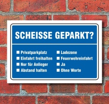 Schild Privatparkplatz Parkverbot Scheisse geparkt...