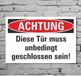 Schild Achtung Diese Tür muss geschlossen sein Hinweisschild 3 mm Alu-Verbund 300 x 200 mm