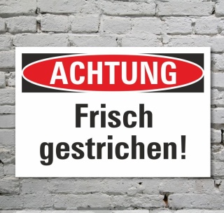 Schild Achtung Frisch gestrichen Hinweisschild 3 mm Alu-Verbund