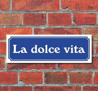 Schild im Straßenschild-Design "La dolce vita" 30 x10 cm Alu-Verbund