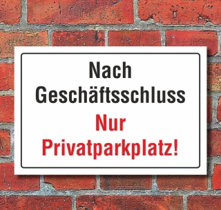 Schild Nach Geschäftsschluss nur Privatparkplatz Hinweisschild 3 mm Alu-Verbund