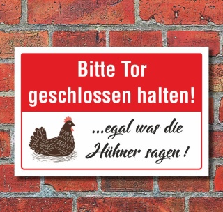 Schild Tor geschlossen halten Egal was die Hühner sagen 3 mm Alu-Verbund 600 x 400 mm