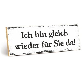 Vintage Shabby Holzschild "Ich bin gleich wieder für Sie da" – Dekoschild aus Holz 30x10 cm