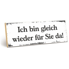 Vintage Shabby Holzschild "Ich bin gleich wieder...