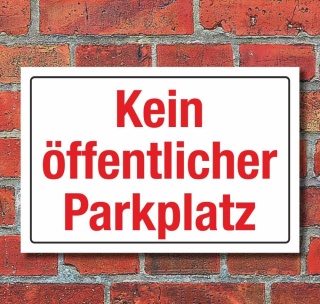 Schild Kein öffentlicher Parkplatz Parken verboten Hinweis 3 mm Alu-Verbund