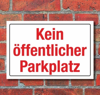 Schild Kein öffentlicher Parkplatz Parken verboten Hinweis 3 mm Alu-Verbund 450 x 300 mm