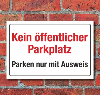 Schild Kein öffentlicher Parkplatz Parken verboten Parkausweis 3 mm Alu-Verbund 450 x 300 mm