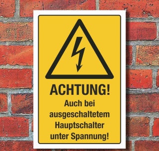 Schild Auch bei ausgeschaltetem Hauptschalter unter Spannung 3 mm Alu-Verbund