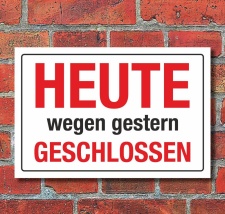 Schild Heute wegen gestern geschlossen Geschenk...