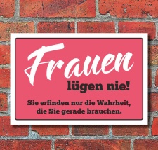 Schild Frauen lügen nie erfinden Wahrheit Geschenk...
