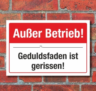 Schild Außer Betrieb Geduldsfaden gerissen Geschenk Geburtstag 3 mm Alu-Verbund