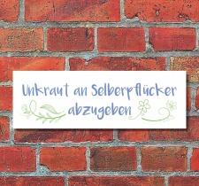 Schild Unkraut an Selberpflücker abzugeben Deko...