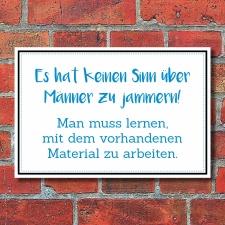Schild Es hat keinen Sinn über Männer zu...