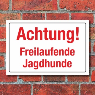 Schild Achtung Freilaufende Jagdhunde Jagdsaison Hinweisschild 3 mm Alu-Verbund 450 x 300 mm