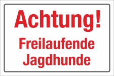 Schild Achtung Freilaufende Jagdhunde Jagdsaison Hinweisschild 3 mm Alu-Verbund 450 x 300 mm
