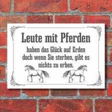 Schild Leute mit Pferden haben das Glück auf Erden...