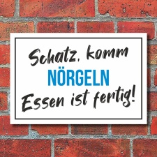 Schild Schatz komm nörgeln Essen ist fertig Geschenk...