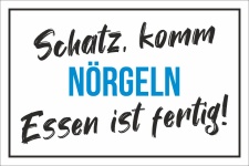 Schild Schatz komm nörgeln Essen ist fertig Geschenk...