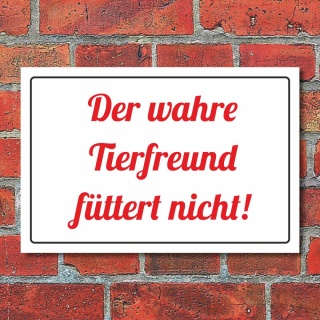 Schild Der wahre Tierfreund füttert nicht Füttern verboten 3 mm Alu-Verbund 300 x 200 mm