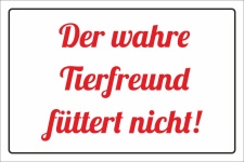 Schild Der wahre Tierfreund füttert nicht Füttern verboten 3 mm Alu-Verbund 300 x 200 mm