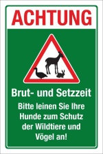 Schild Brut und Setzzeit Hunde anleinen Wildtiere Vögel Rehe 3 mm Alu-Verbund 450 x 300 mm
