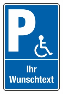 Schild Parken Parkplatz Stellplatz Ihr Text und Piktogramm 3 mm Alu-Vebund 300 x 200 mm 4. Rollstuhl