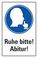 Schild Ruhe bitte Abitur Prüfung Schule Hinweis 3 mm Alu-Verbund 450 x 300 mm