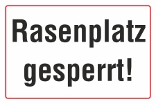 Schild Rasenplatz Rasenplatz gesperrt Sportplatz Hinweisschild 3 mm Alu-Verbund