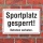 Schild Sportplatz Sportplatz gesperrt betreten verboten Hinweisschild 3 mm Alu-Verbund