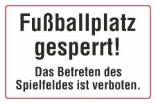 Schild Fußballplatz gesperrt betreten verboten Spielfeld gesperrt Hinweisschild 3 mm Alu-Verbund
