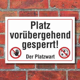 Schild Platz Platz vorübergehend gesperrt Sportplatz Platzwart Hinweisschild 3 mm Alu-Verbund 450 x 300 mm