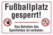 Schild Fußballplatz gesperrt betreten verboten Spielfeld betreten verboten Hinweisschild 3 mm Alu-Verbund