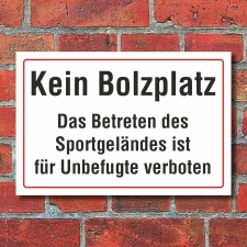 Schild Kein Bolzplatz betreten des Sportgeländes für Unbefugte verboten Hinweisschild 3 mm Alu-Verbund