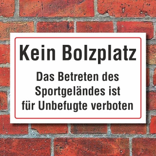 Schild Kein Bolzplatz betreten des Sportgeländes für Unbefugte verboten Hinweisschild 3 mm Alu-Verbund 300 x 200 mm