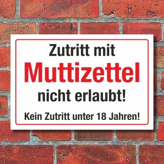 Schild Zutritt mit Muttizettel nicht erlaubt Kein Zutritt unter 18 Jahren Hinweisschild 3 mm Alu-Verbund