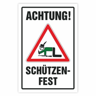Schild Achtung Schützenfest Schützen Alkohol Hinweisschild 3 mm Alu-Verbund