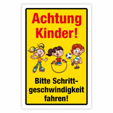 "Achtung Kinder Schrittgeschwindigkeit fahren"...