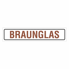 "BRAUNGLAS" – Hochwertiges Hinweisschild...
